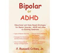 Bipolar or ADHD: Educational and Home Based Strategies for Bipolar Disorder, ADHD and other Co-Existing Conditions