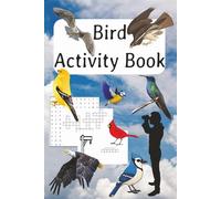 Bird Activity Book: A Fun and Educational Bird Activity Book Featuring Word Searches, Crosswords, Puzzles, Journaling, and Brain-Boosting Games