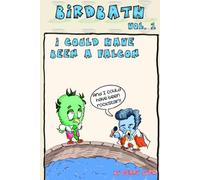 Bird Bath Vol 1. I could have been a Falcon