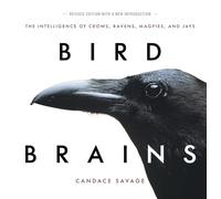 Bird Brains: The Intelligence of Crows, Ravens, Magpies, and Jays