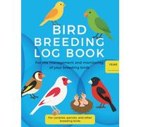 Bird Breeding Log Book: All in one register. A diary designed to manage up to 30 breeding pairs, with sections for clutches, monthly summaries, ... budgies, Gouldians, and other species