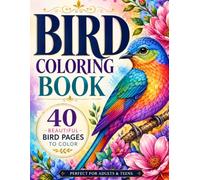 Bird Coloring Book: 40 Beautiful Bird Designs for Adults & Teens , Relaxing Nature Coloring Pages Featuring Songbirds, Tropical Birds & Garden Birds for Stress Relief and Mindfulness