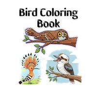 Bird Coloring Book: Awesome Bird Coloring Book For Kids, Grownups And Adults, Relaxing And Creative Coloring Book