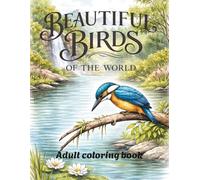 Bird Coloring Book for Adults: 60 Realistic Birds of the World in Their Natural Habitats
