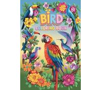 Bird Coloring Book for Kids & Adults: Over 50 Beautiful Designs of Exotic Birds, Relaxing Patterns, and Fun Activities