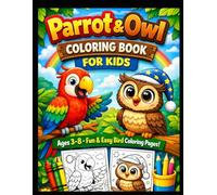 Bird Coloring Book for Kids: Parrots & Owls Fun Activity Book for Boys & Girls