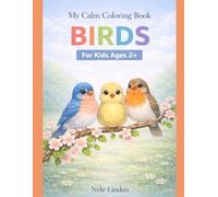 Bird Coloring Book for Toddlers Ages 2+: Big and Easy Coloring Pages with Simple Shapes, Cute Birds for Kids, Relaxing and Fun First Coloring Book (Calm & Simple Coloring Books for Toddlers)