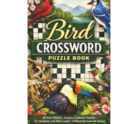 Bird Crossword Puzzle Book: 60 Fun Wildlife, Forest & Habitat Puzzles for Students and Bird Lovers | 10 Words Per Puzzle with Solutions