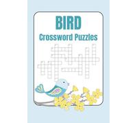 Bird Crossword Puzzle Book: A 6×9 Large-Print Collection of 55 Bird-Themed Crossword Puzzles to Challenge and Delight Nature Lovers