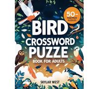 Bird Crossword Puzzle Book for Adults: Relax, Learn & Challenge Your Mind with 50 Themed Word Puzzles Featuring Fascinating Birds from Around the World