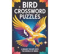 Bird Crossword Puzzles: 60 thoughtful crossword puzzles for adults and teens who love birds, nature and learning - bird-themed crosswords, birdwatching puzzles & bird anatomy clues included.