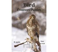 Bird Crossword Puzzles: A Feathered Challenge for Nature Lovers - 50+ Crossword Puzzles Featuring Birds from Around the World