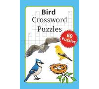 Bird Crossword Puzzles: Bird Crossword Puzzle Book: Fun and Educational Crosswords for Bird Lovers, Nature Enthusiasts, and Puzzle Fans of All Ages | ... Convenient 6x9 Size, perfect for travel