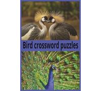 Bird Crossword Puzzles: Crossword Puzzles with Easy to Read Print about Birds, Birders, and more | 6x9 inches, 120 pages | 60 Puzzles... Gift for Rest, Relaxation, and travel.