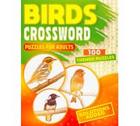 Bird Crossword Puzzles: Crossword Puzzles with Easy to Read Print about Birds, Fowl, Avian and more. (8x11 inches) and 100 puzzles... Great for Vacations, Holidays and Relaxation.