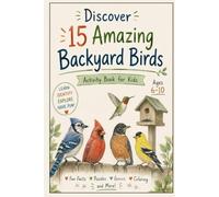 Bird Detective Adventure: Spot, Identify & Track 15 Amazing Backyard Birds - A Fun 6 x 9 Inch Bird-Watching Activity Book for Kids Ages 6-10 with Fun Facts, Challenges, Puzzles & Observation Journal