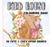 Bird House Coloring Book: 35 Cute And Cozy Avian Abodes