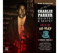 Bird in Boston. Charlie Parker Quintet & Sextet. Live at the Hi-Hat 1953-1954 by Charlie Parker