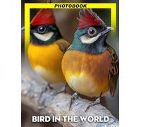Bird In The World Photo Book: Beautiful Colorful Bird Photography Featuring Intricate Feather Patterns And Majestic Wing Spans For Nature Enthusiasts