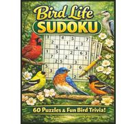 Bird Life Sudoku: 60 Large Print Sudoku Puzzles & Bird Trivia Questions | for Kids and Adults | 8.5 x 11 | Large Print | Easy to Read!