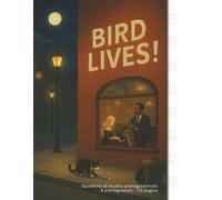 Bird Lives! Quaderno di musica pentagrammato per giovani jazzisti: 8 pentagrammi larghi - 112 pagine