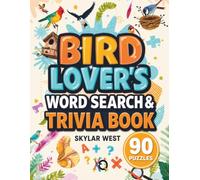 Bird Lover’s Word Search & Trivia Book: 90 Large Print Word Search Puzzles & Bird Trivia Challenges to Sharpen Your Mind, Discover Fascinating Bird Facts & Enjoy Relaxing Nature-Themed Fun