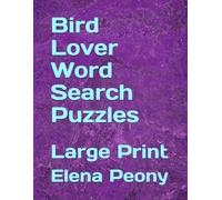 Bird Lover Word Search Puzzles: Large Print (Pets & Animals Kingdom Themed Puzzles)