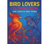 Bird Lovers Coloring Book for Adults and Teens: Creative Stress Relief with Bird-Inspired Art for Adults, Seniors and Teens