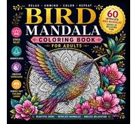 Bird Mandala Coloring Book for Adults: 60 Intricate Bird Mandalas for Relaxation, Stress Relief, Mindfulness & Creative Coloring Fun