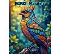 Bird Mandalas Coloring Book: Stress Relief Patterns for Adults Featuring Intricate Avian Designs for Relaxation