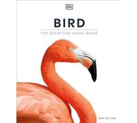 Bird, New Edition: The Definitive Visual Guide (DK Definitive Visual Encyclopedias)