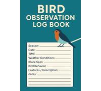 Bird Observation Log Book: Track Seasonal Sightings, Behavior, and Field Notes - For Hobbyists and Nature Enthusiasts