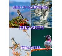 Bird of California field guide: Arizona Bird Identification Discover Bird Types, Habits, and Behaviors Across Deserts, Mountains, Wetlands, and Backyards