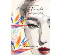 Bird of Paradox and Other Tales