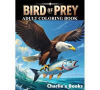 Bird of Prey Adult Coloring Book: An Artistic Escape into the World of Eagles, Hawks, and Owls