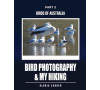 Bird Photography & My Hiking: BIRDS OF AUSTRALIA Part 2: Part 2: BIRDS of AUSTRALIA