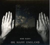 Bird Radio - Oh Happy England (Special Deluxe Edition)