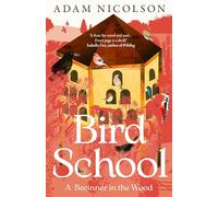Bird School: A Beginner in the Wood - a profound and philosophical exploration of the birds all around us by bestselling and prize winning author of the natural world