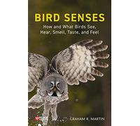 Bird Senses: How and What Birds See, Hear, Smell, Taste and Feel (Pelagic Monographs)