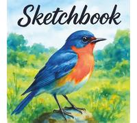 Bird Sketchbook: The Nature Drawing Journal for Birdwatchers, Artists, and Outdoor Explorers