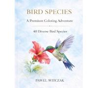 Bird Species: A Premium Coloring Adventure (A Coloring Adventure Collection)