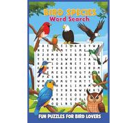 Bird Species Word Search: Fun Puzzles for Bird Lovers: Discover 495 Hidden Bird Names in 55 Fun Puzzles - For All Ages