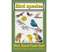 Bird Species Word Search Puzzle Book: 6x9 Inches Puzzle Book Featuring Backyard Birds, Exotic Species and more | 55 Puzzles, 110 pages | For Stress Relief and Relaxation
