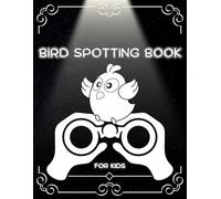 Bird Spotting Book For Kids: My First Bird Watching Log Book | Outdoor Nature Observation Journal for Children | A Fun Field Guide to Track and Draw Backyard Birds | 8.5" x 11" Large Notebook