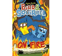 BIRD & SQUIRREL 04 ON FIRE
