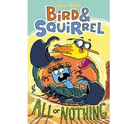 Bird & Squirrel All or Nothing: A Graphic Novel (Bird & Squirrel #6): Volume 6
