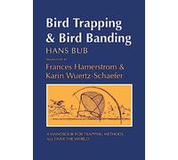 Bird Trapping and Bird Banding: A Handbook for Trapping Methods All over the World
