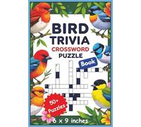 Bird Trivia: Crossword Puzzles for Bird Fans: A fun and challenging crossword puzzle book filled with bird species, fascinating bird trivia, and avian ... 120 pages | 50 + puzzles… (All Things Birds)