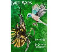 Bird Wars Complete Edition: Books I-III