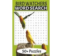 Bird Watchers Word Search: For Adults, Boys And Girls Ages 6,7,8,9,10,11,12, and Adults: The Perfect Bird Gift For Bird Crazy People | Fun | Over 50 Bird Breed Themed Word-Search Puzzles